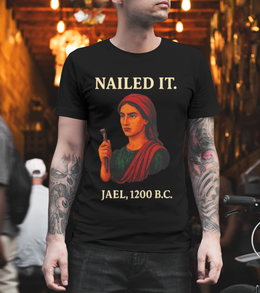 Nailed It Jael 1200 BC Biblical Figure T-Shirt