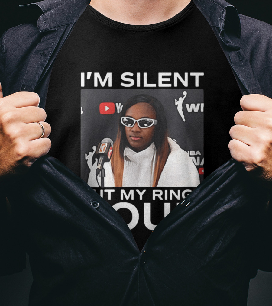 I'm Silent But My Rings Loud WNBA T-Shirt