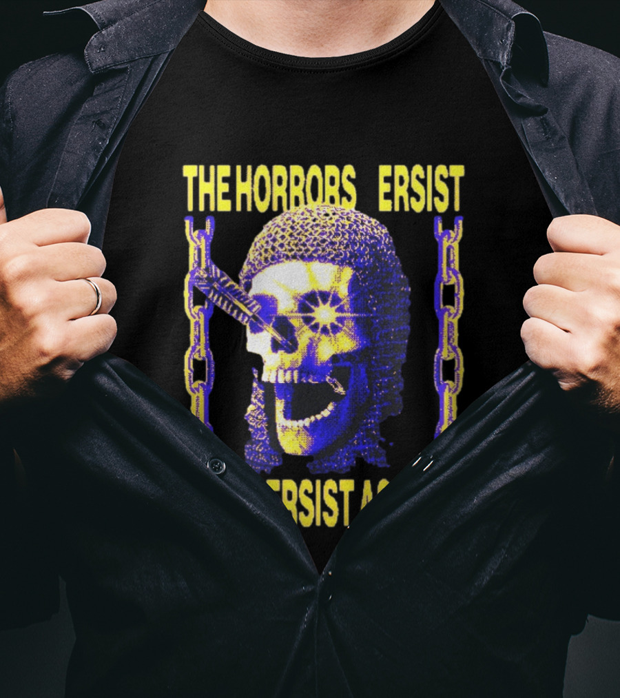 The Horrors Persist But I Persist As Well Skull Chains T-Shirt