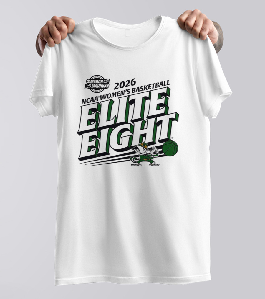 March Madness 2026 NCAA Women's Basketball Elite Eight Notre Dame Fighting Irish T-Shirt