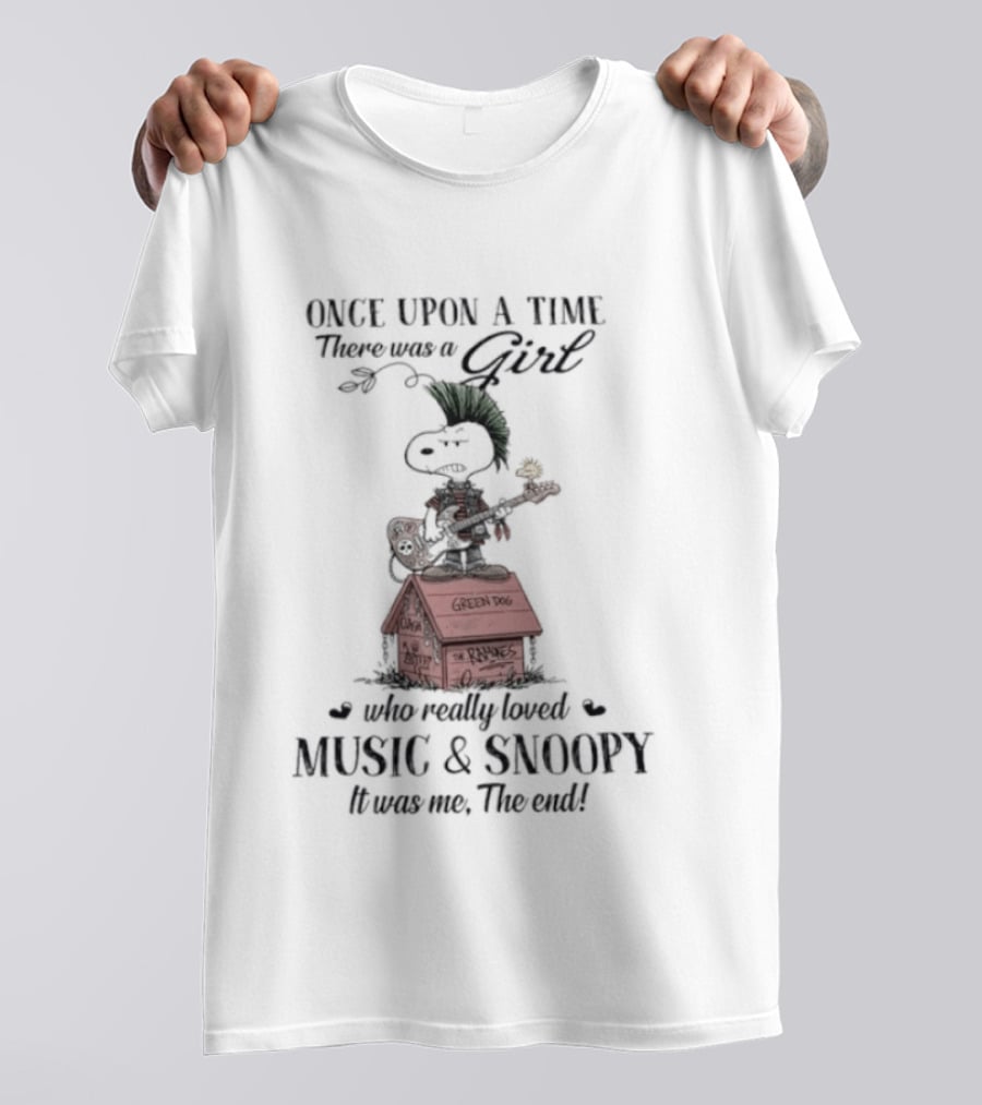 Once Upon A Time There Was A Girl Who Loved Green Dog Music & Snoopy It Was Me The End T-Shirt