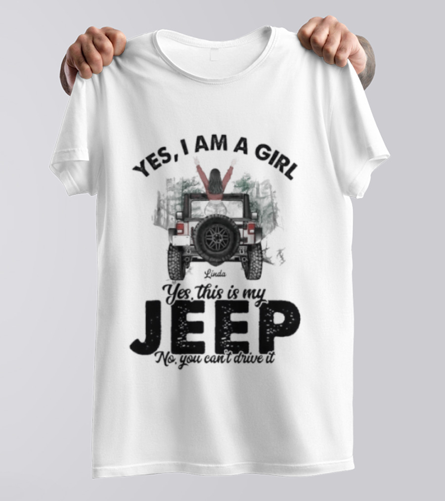Yes I Am A Girl Yes This Is My Jeep No You Can't Drive It Rugged Adventure T-Shirt