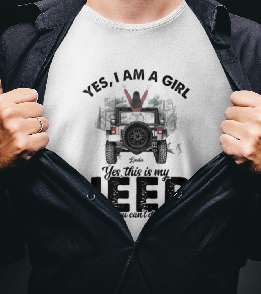 Yes I Am A Girl Yes This Is My Jeep No You Can't Drive It Rugged Adventure T-Shirt