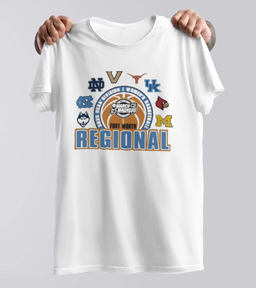 March Madness 2026 NCAA DI Women's Basketball Fort Worth Regional Notre Dame Virginia Texas Kentucky Louisville Michigan North Carolina UConn T-Shirt