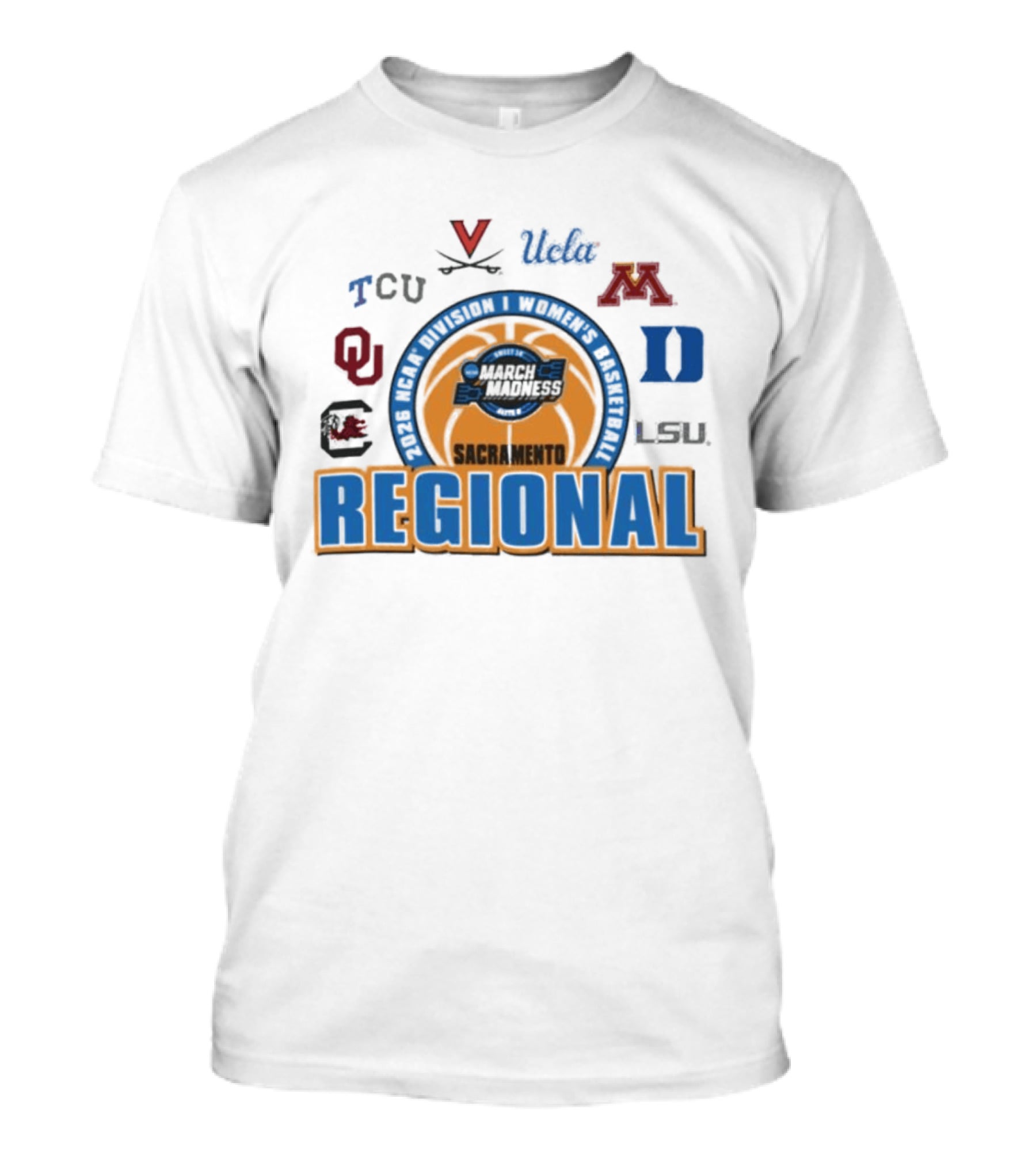 2026 NCAA Women's Basketball March Madness Sacramento Regional TCU UCLA Minnesota Virginia Duke LSU Oklahoma South Carolina T-Shirt