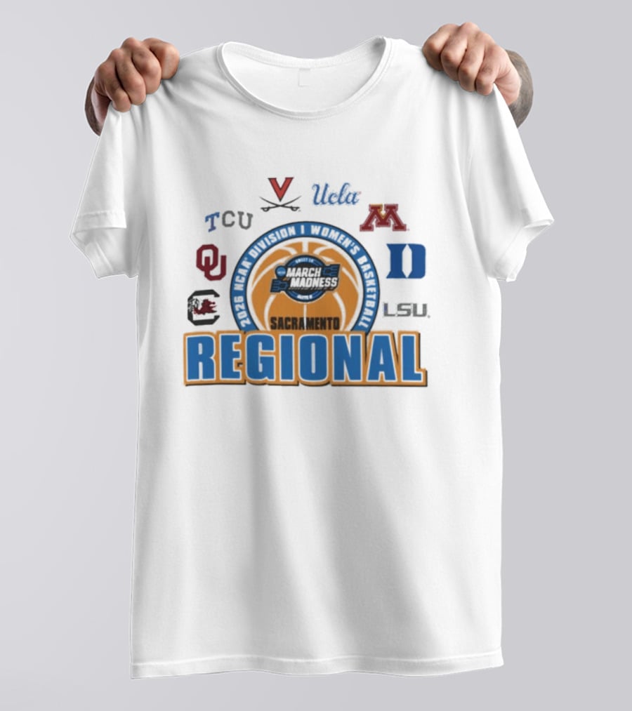 2026 NCAA Women's Basketball March Madness Sacramento Regional TCU UCLA Minnesota Virginia Duke LSU Oklahoma South Carolina T-Shirt