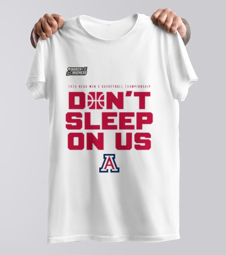 Arizona Wildcats Don't Sleep On Us 2026 NCAA Men's Basketball Tournament March Madness T-Shirt