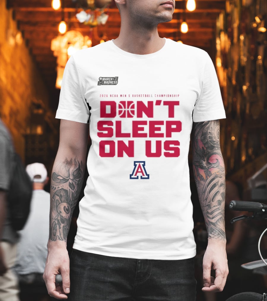 Arizona Wildcats Don't Sleep On Us 2026 NCAA Men's Basketball Tournament March Madness T-Shirt