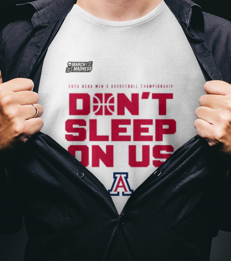Arizona Wildcats Don't Sleep On Us 2026 NCAA Men's Basketball Tournament March Madness T-Shirt