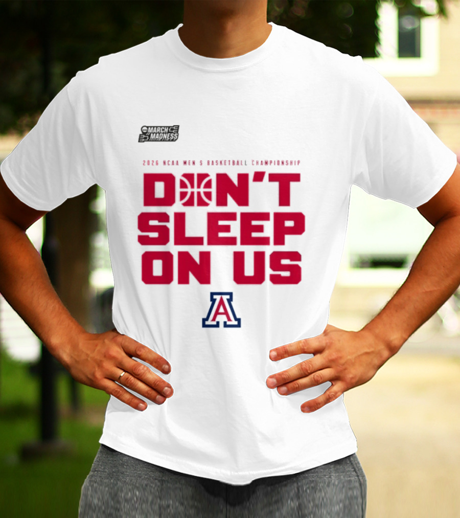 Arizona Wildcats Don't Sleep On Us 2026 NCAA Men's Basketball Tournament March Madness T-Shirt