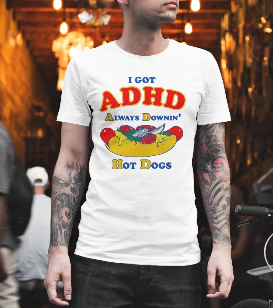 I Got ADHD Always Downin' Hot Dogs Retro Style Humor T-Shirt