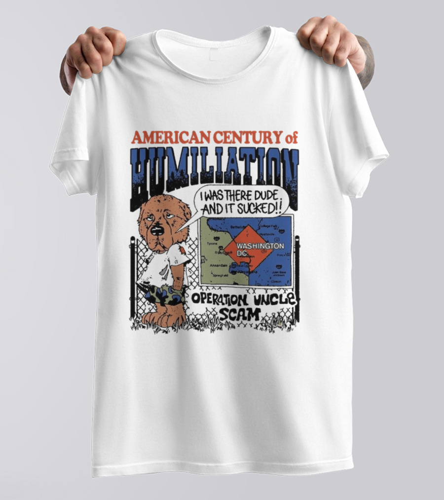 American Century Of Humiliation Operation Uncle Scam I Was There Dude And It Sucked T-Shirt