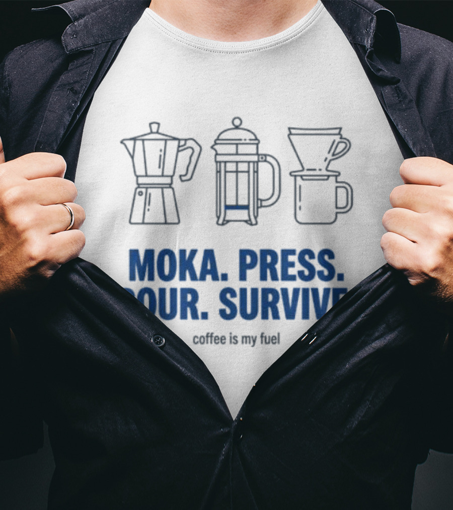 Moka Press Pour Survive Coffee Is My Fuel T-Shirt