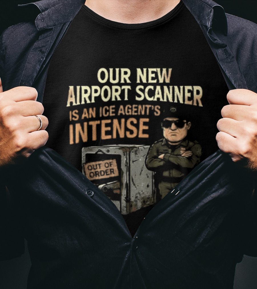 Our New Airport Scanner Is An Ice Agent's Intense T-Shirt