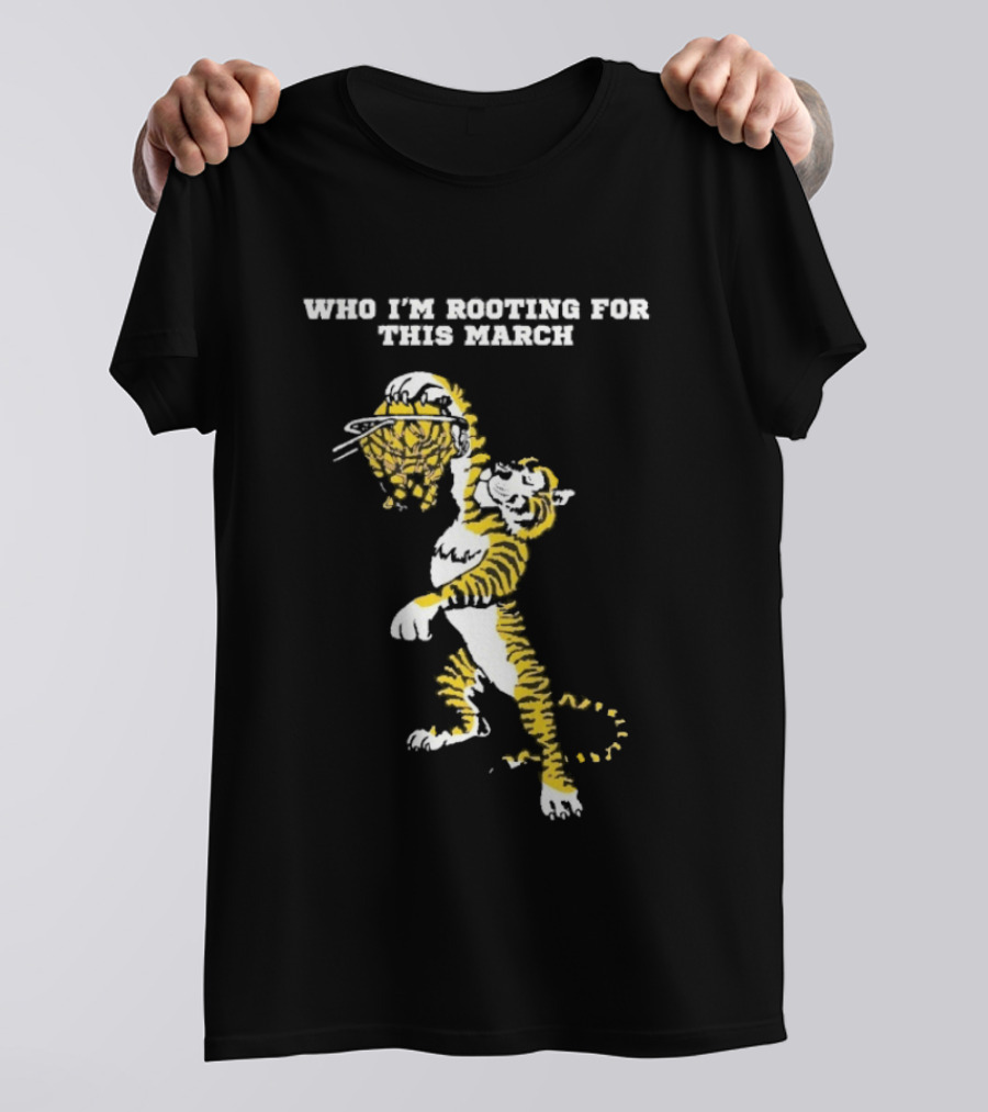 Who I'm Rooting For This March LSU Tigers Basketball Tiger Dunking T-Shirt