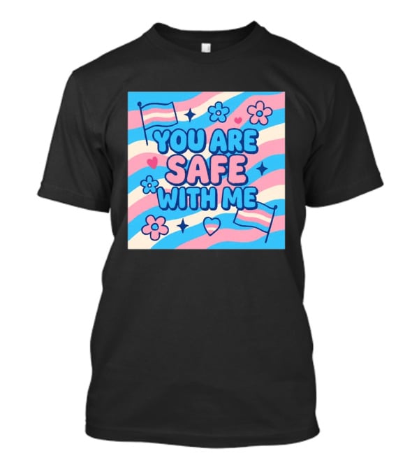 You Are Safe With Me Transgender Flag Heart Flowers And Stars T-Shirt