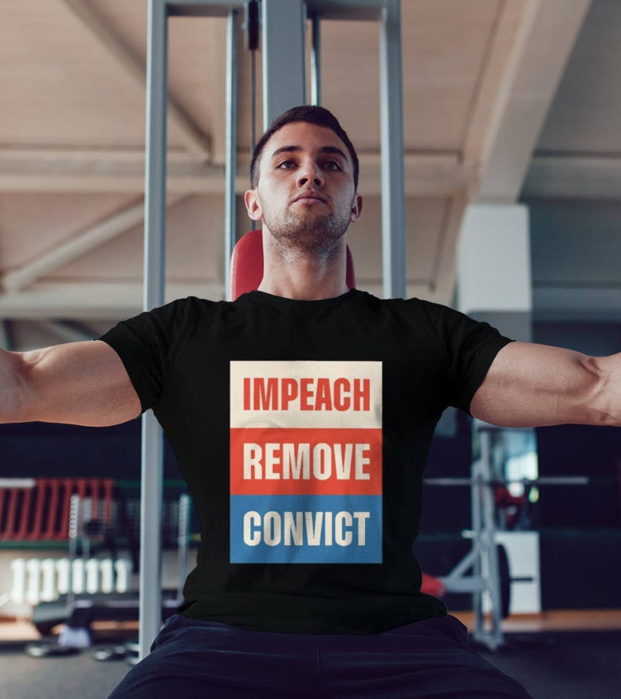 Impeach Remove Convict Political Expression T-Shirt