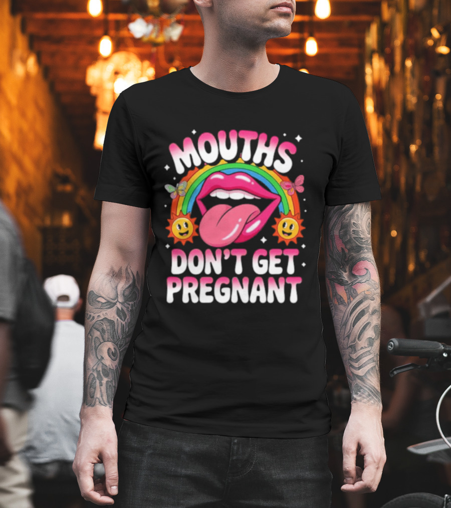 Mouths Don't Get Pregnant Fun Rainbow Lips Butterfly Sun T-Shirt