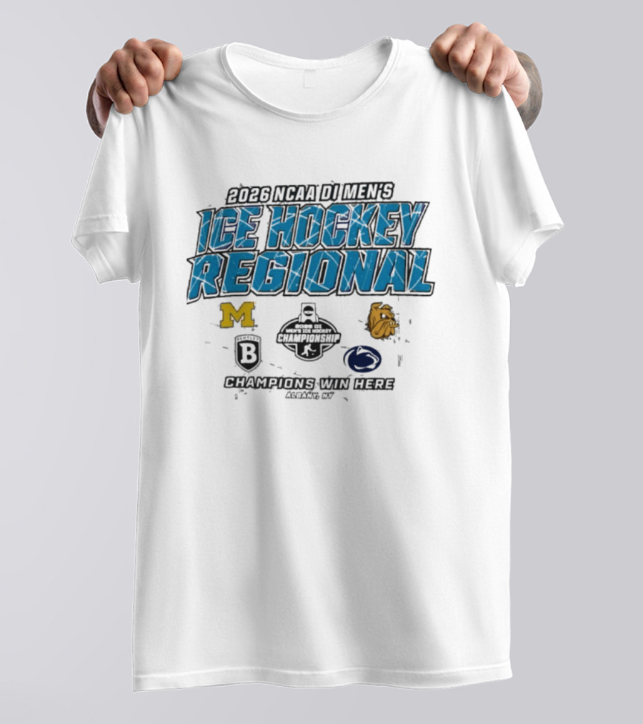 2026 NCAA DI Men's Ice Hockey Regional Albany Champions Win Here Michigan Minnesota Duluth Brown Penn State T-Shirt