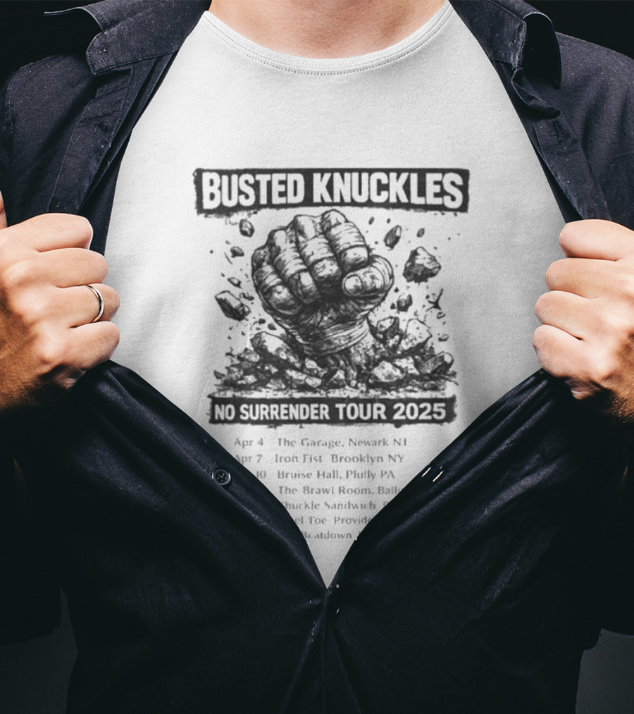 Busted Knuckles No Surrender Tour 2025 Concert Dates And Locations With Fist T-Shirt