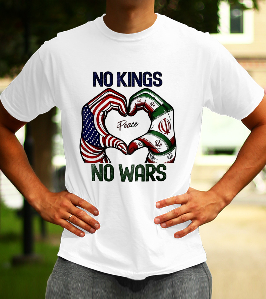 No Kings No Wars USA Iran Peace Heart Hands T-Shirt