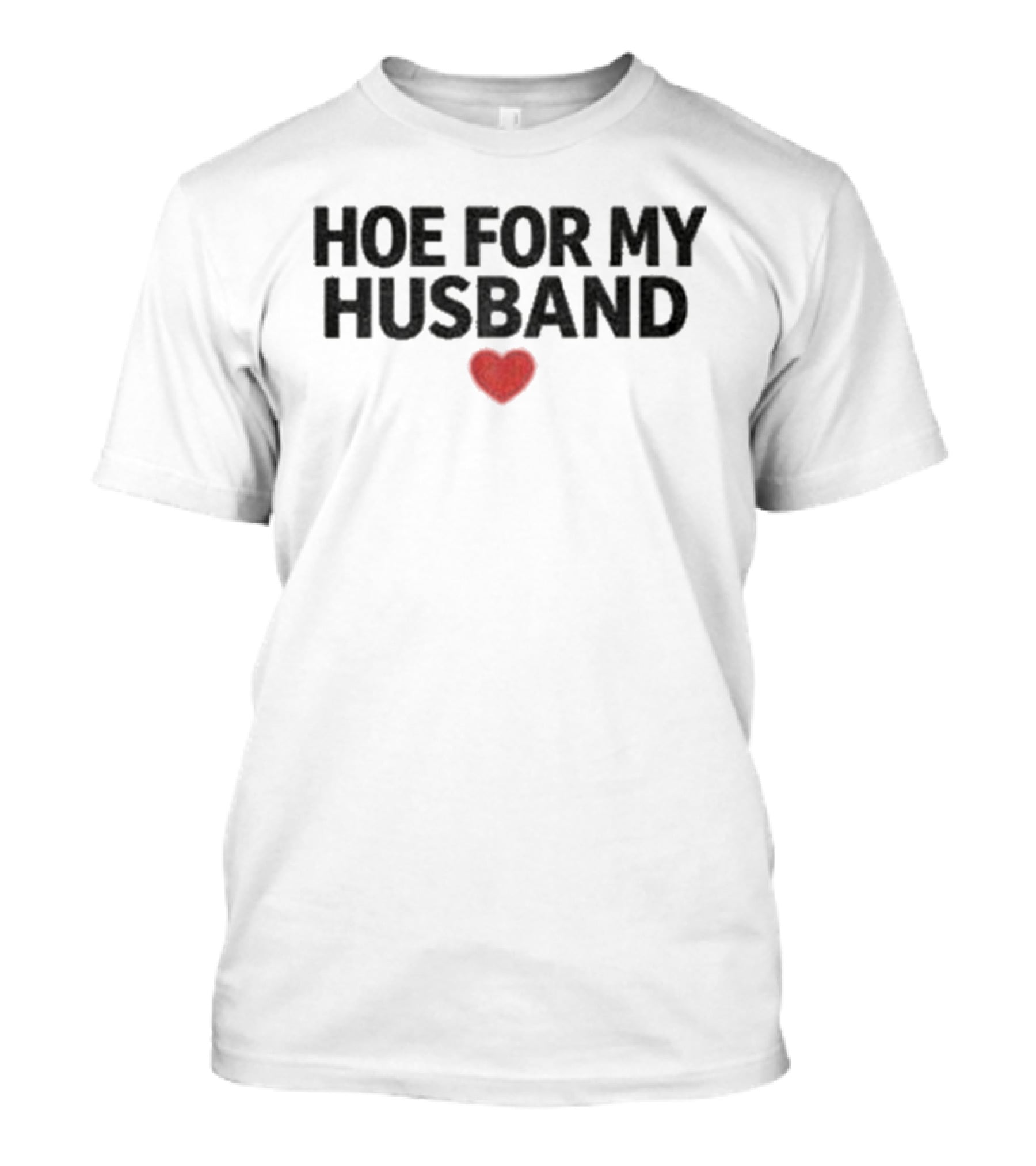 Hoe For My Husband Red Heart T-Shirt