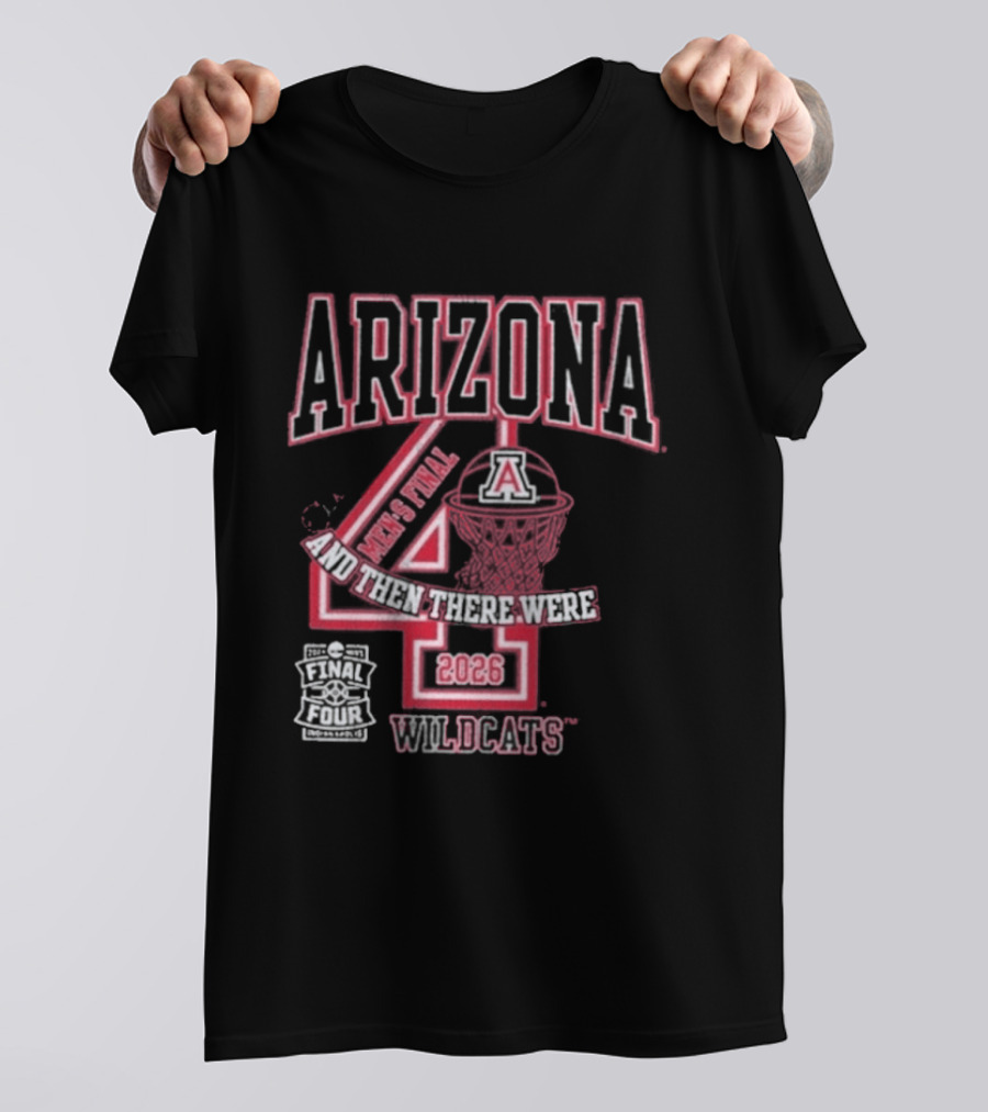 Arizona Wildcats 2026 Final Four Basketball And Then There Were Four T-Shirt