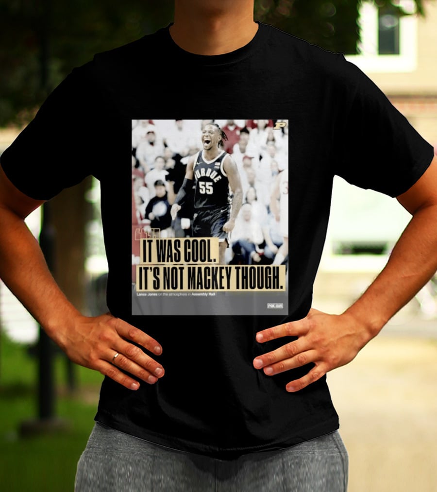 Purdue Basketball Lance Jones It Was Cool It's Not Mackey Though T-Shirt