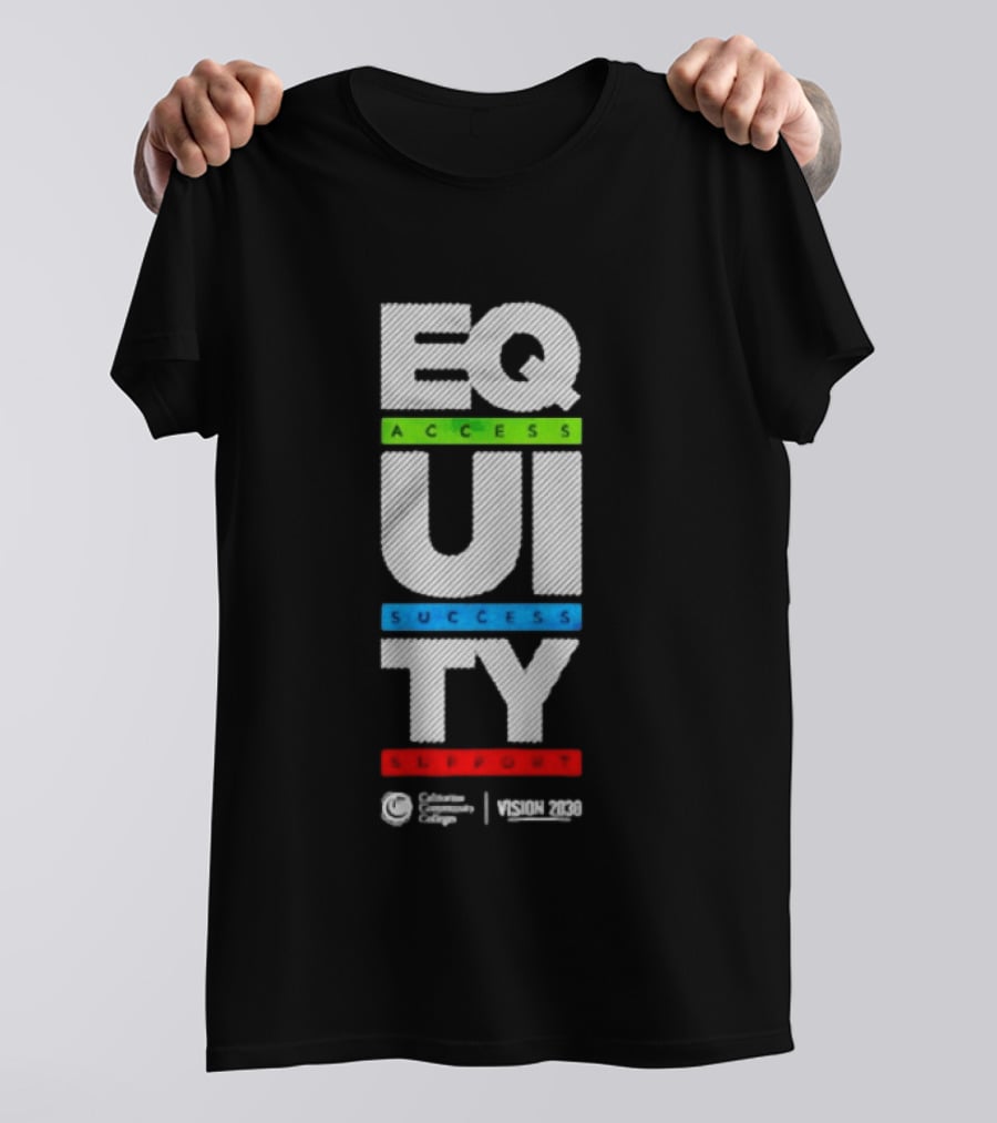 Equity Access Success Support California Community Colleges Vision 2030 T-Shirt