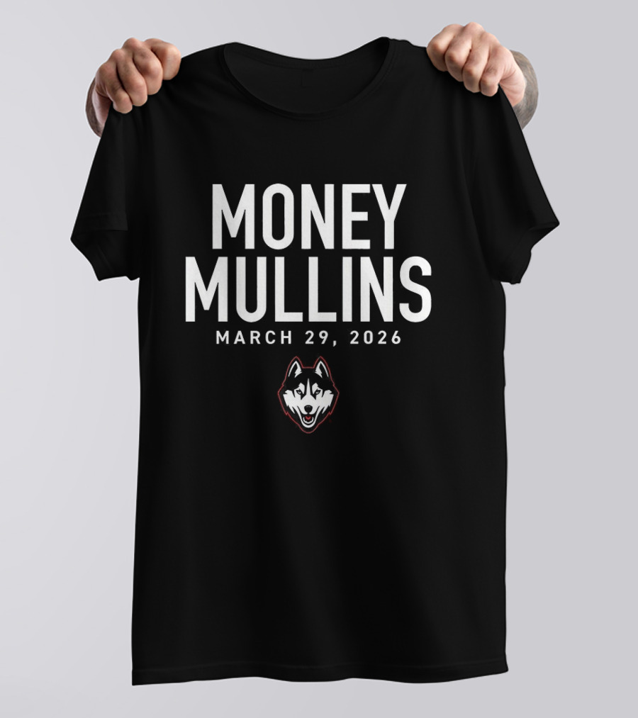 Money Mullins UConn Huskies March 29 2024 T-Shirt