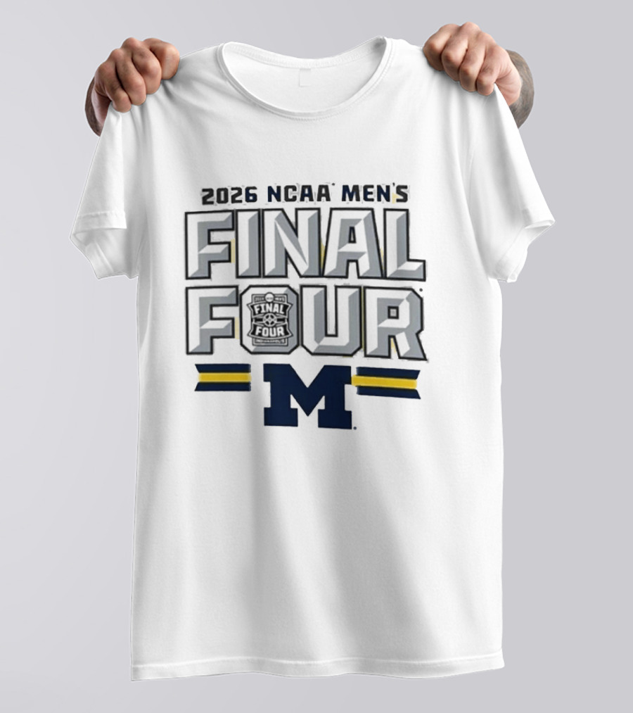 2026 NCAA Men's Final Four Michigan Wolverines March Madness T-Shirt