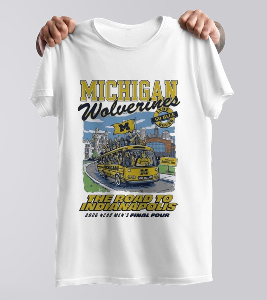 Michigan Wolverines Road To Indianapolis 2026 NCAA Men's Basketball Final Four T-Shirt