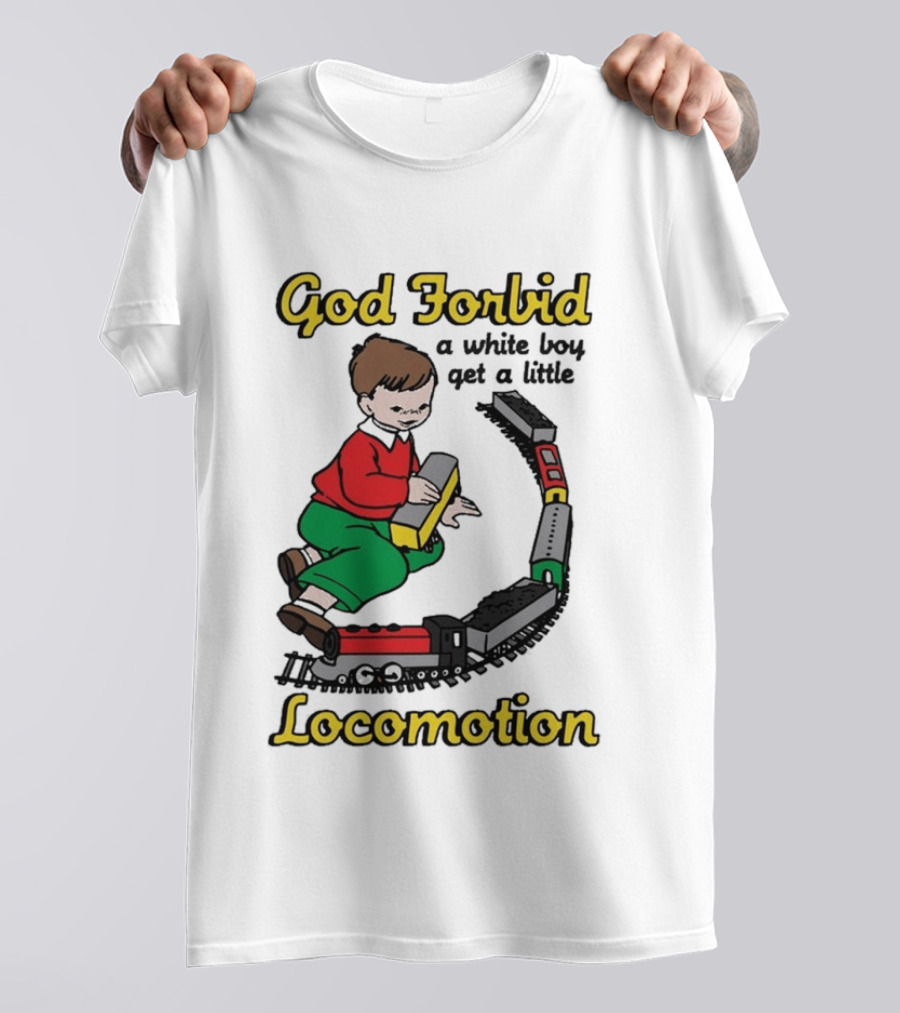 God Forbid A White Boy Get A Little Locomotion Train Set Creativity Playtime T-Shirt
