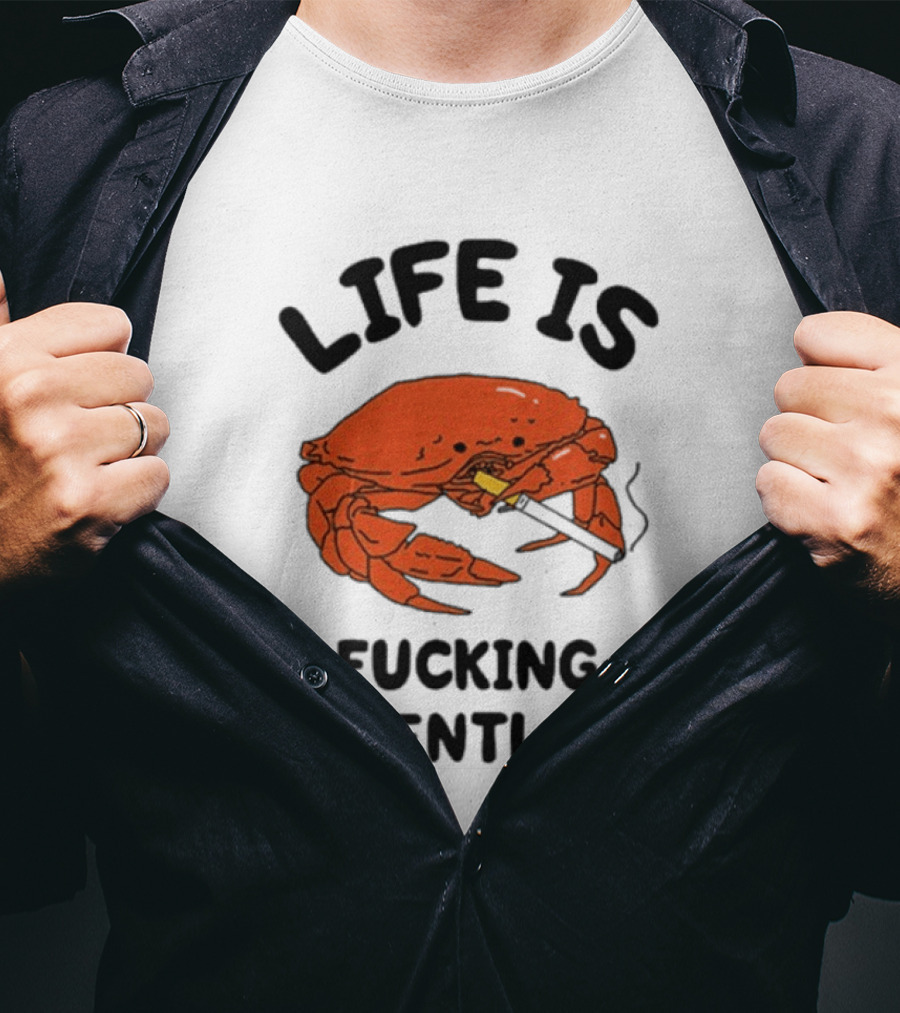 Life Is Fucking Relentless Crab Smoking Cigarette T-Shirt