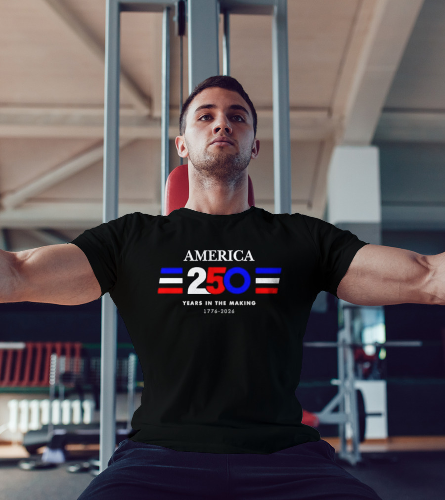 America 250 Years In The Making 1776 2026 T-Shirt