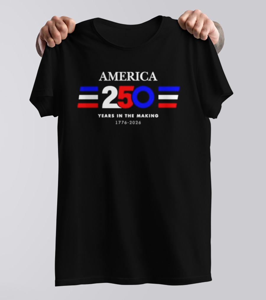 America 250 Years In The Making 1776 2026 T-Shirt