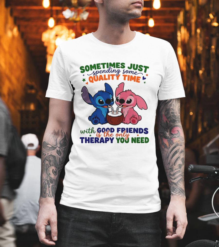 Sometimes Just Spending Some Quality Time With Good Friends Is The Only Therapy You Need Stitch And Angel T-Shirt
