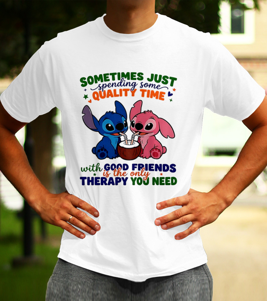 Sometimes Just Spending Some Quality Time With Good Friends Is The Only Therapy You Need Stitch And Angel T-Shirt