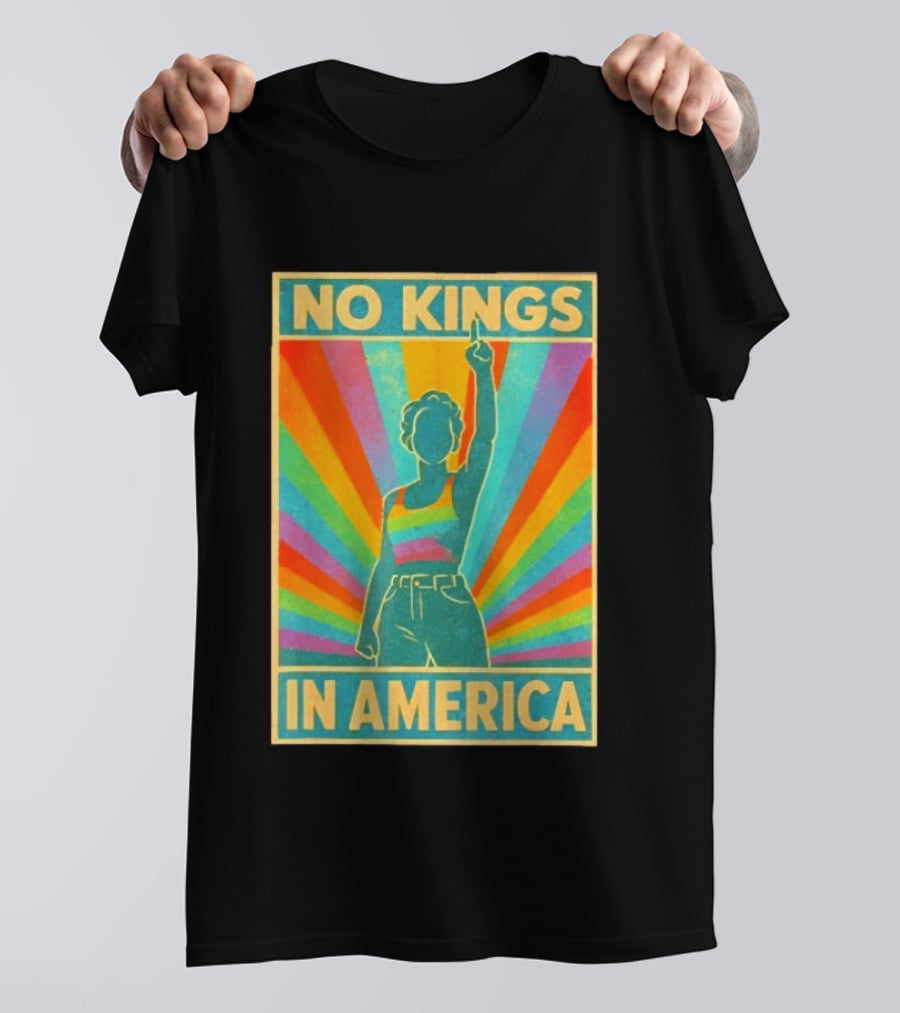 No Kings In America LGBTQ Pride Rainbow T-Shirt