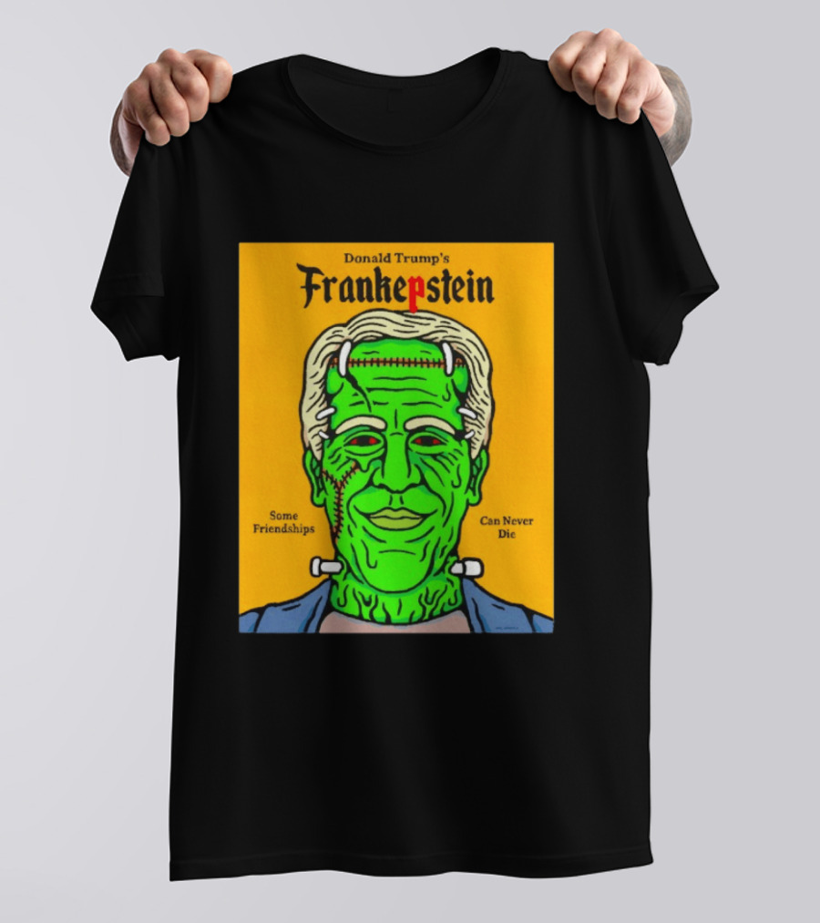 Donald Trump's Frankepstein Some Friendships Can Never Die Halloween T-Shirt