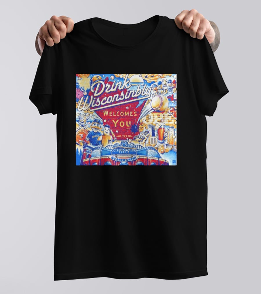 Drink Wisconsinbly Welcomes You To American Family Field Milwaukee Brewers Baseball Brew Crew T-Shirt