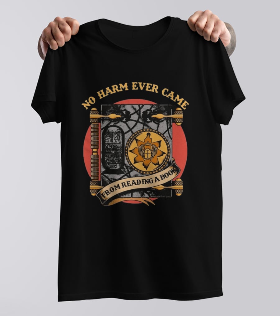 No Harm Ever Came From Reading A Book Egyptian Scarab Hieroglyphic Ancient T-Shirt