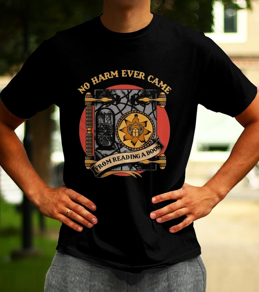 No Harm Ever Came From Reading A Book Egyptian Scarab Hieroglyphic Ancient T-Shirt