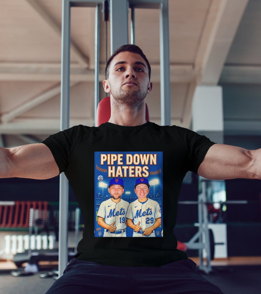 Pipe Down Haters New York Mets Baseball 19 29 T-Shirt