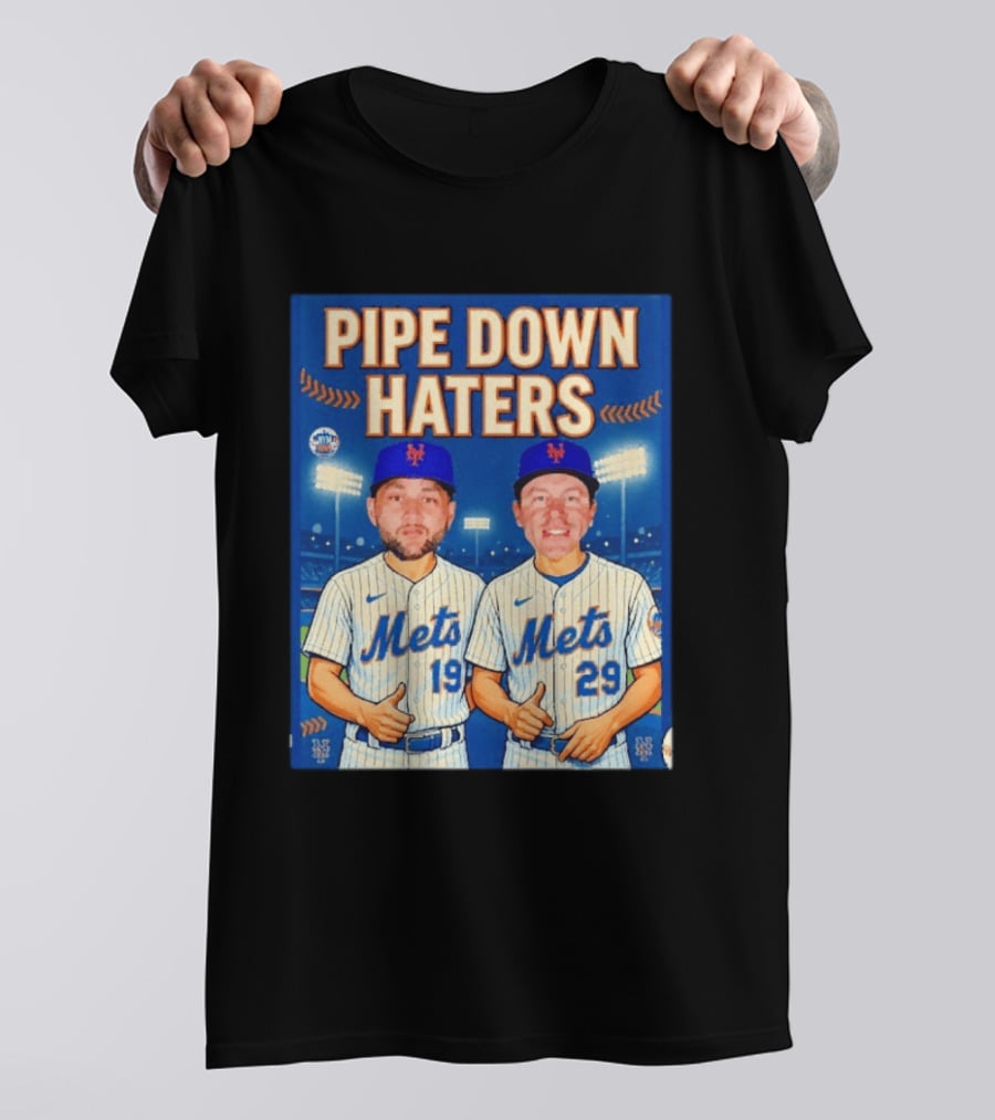 Pipe Down Haters New York Mets Baseball 19 29 T-Shirt