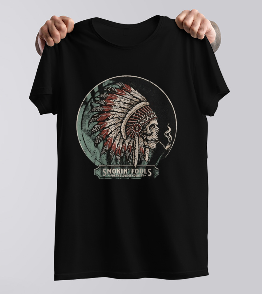 Smokin' Fools Skull Wearing Feathered Headdress Smoking Pipe For The Love Of Country T-Shirt