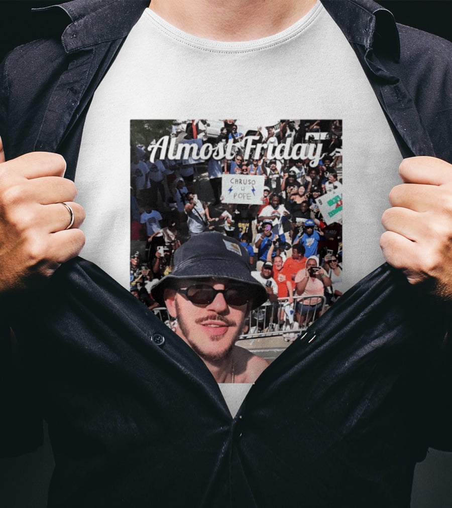 Almost Friday Caruso 4 Pope Crowd Celebration T-Shirt