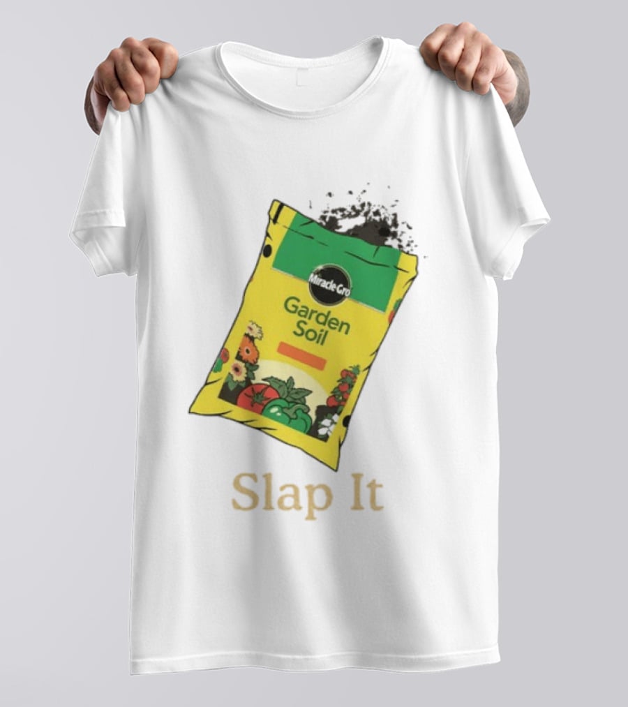 Miracle Gro Garden Soil Funny Slap It T-Shirt