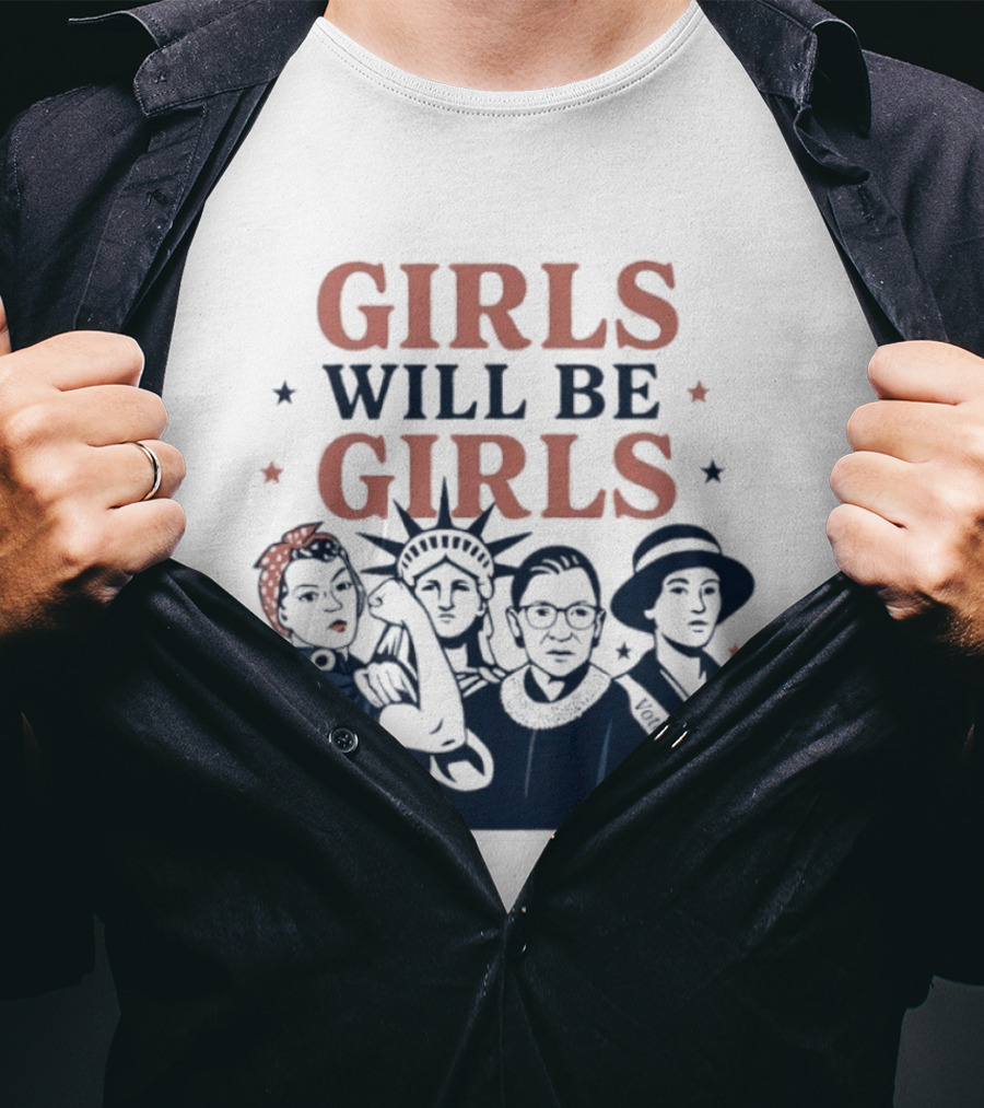GIRLS WILL BE GIRLS Empowerment Icons Liberty Rosie RBG Suffrage T-Shirt