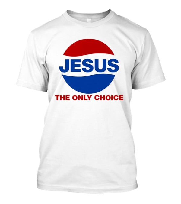 Jesus The Only Choice Pepsi T-Shirt